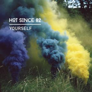 收聽Hot Since 82的Yourself歌詞歌曲