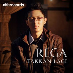 Dengarkan Takkan Lagi lagu dari Rega dengan lirik