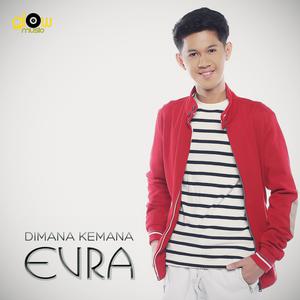 Dengarkan Dimana Kemana lagu dari Evra dengan lirik