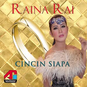 收聽Raina Rai的Cincin Siapa歌詞歌曲
