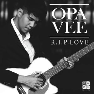Dengarkan R.I.P. (Love) lagu dari O-Pavee dengan lirik