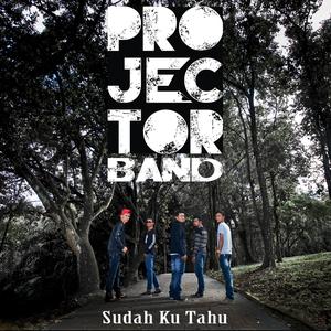 Dengarkan lagu Sudah Ku Tahu nyanyian Projector Band dengan lirik