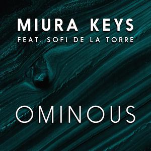 收听Miura Keys的Ominous (Radio Edit)歌词歌曲