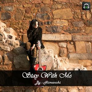 Listen to Stay with Me song with lyrics from Himanshi