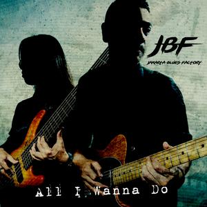 All I Wanna Do dari Jakarta Blues Factory