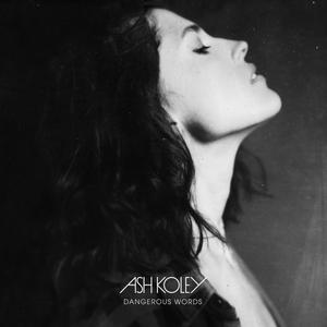 Listen to Dangerous Words song with lyrics from Ash Koley