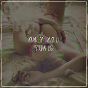 ดาวน์โหลดและฟังเพลง Only You พร้อมเนื้อเพลงจาก yunis