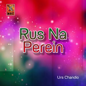 ดาวน์โหลดและฟังเพลง Rus Na Rus Na Toun Perein พร้อมเนื้อเพลงจาก Urs Chandio