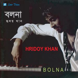Dengarkan lagu Bolna Tui Bolna nyanyian Hridoy Khan dengan lirik