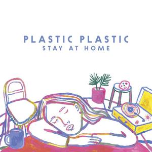 อัลบัม Stay At Home ศิลปิน Plastic Plastic