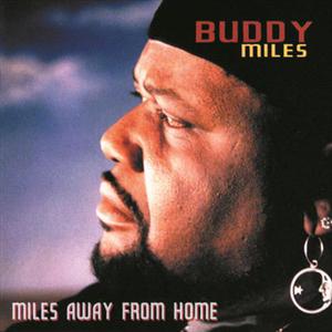 ดาวน์โหลดและฟังเพลง Miles Away From Home (Album Version) พร้อมเนื้อเพลงจาก Buddy Miles