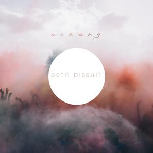 Dengarkan Oceans lagu dari Petit Biscuit dengan lirik