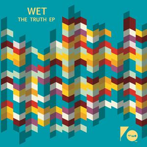 ดาวน์โหลดและฟังเพลง The Truth พร้อมเนื้อเพลงจาก Wet (LA)