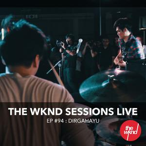 Album The Wknd Sessions Ep. 94: Dirgahayu oleh Dirgahayu
