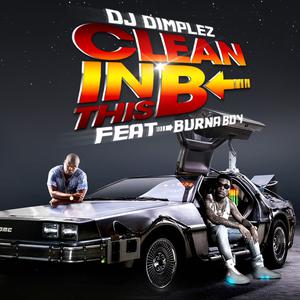 收聽DJ Dimplez的Clean in This B歌詞歌曲