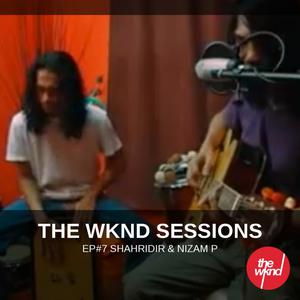 Album The Wknd Sessions Ep. 7: Shahridir & Nizam P from Shahridir