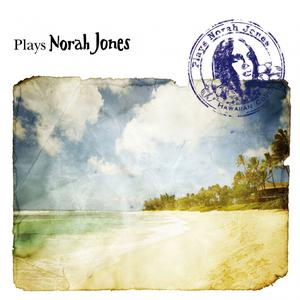 Café Lounge Resort的專輯Café Lounge Resort Plays Norah Jones - Hawaiian Cover