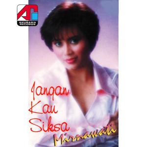 Listen to Jangan Kau Siksa song with lyrics from Mirnawati