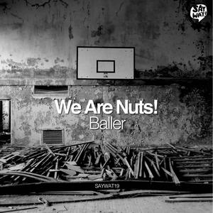 收聽We Are Nuts!的Baller歌詞歌曲