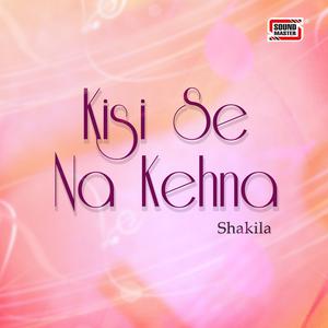 Dengarkan Kisi Se Na Kehna lagu dari Shakila dengan lirik