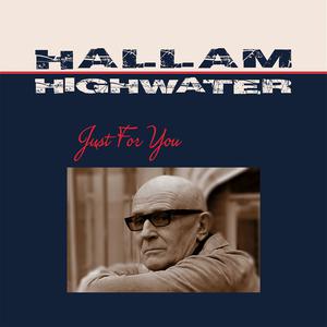 Dengarkan Just for You lagu dari Hallam Highwater dengan lirik