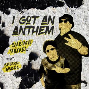 Listen to I Got an Anthem song with lyrics from Sheikh Haikel