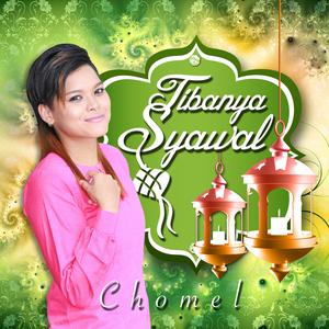 收听Chomel的Tibanya Syawal歌词歌曲