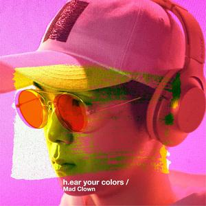 收聽Mad Clown的알록달록 (h.ear your colors)歌詞歌曲