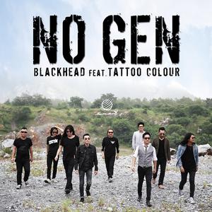 ดาวน์โหลดและฟังเพลง No Gen feat.Tattoo Colour พร้อมเนื้อเพลงจาก BLACKHEAD