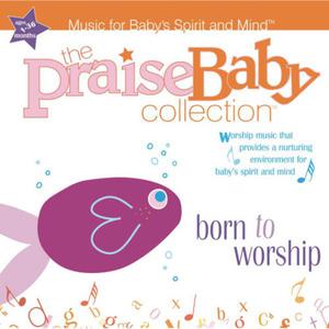 The Praise Baby Collection的專輯Born to Worship