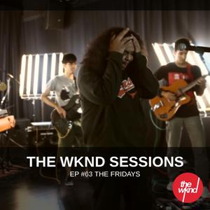 Album The Wknd Sessions Ep. 63: The Fridays oleh The Fridays