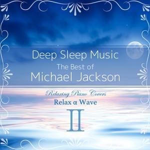 Deep Sleep Music - The Best of Michael Jackson, Vol. 2: Relaxing Piano Covers dari Relax α Wave