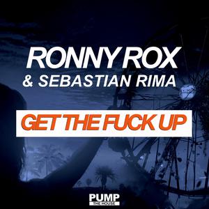 收聽Ronny Rox的Get the Fuck Up (Radio Edit|Explicit)歌詞歌曲