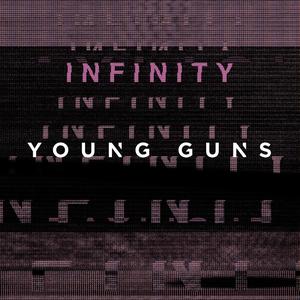 ดาวน์โหลดและฟังเพลง Infinity พร้อมเนื้อเพลงจาก Young Guns