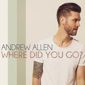 收聽Andrew Allen的Where Did You Go歌詞歌曲