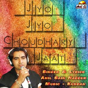Listen to Jiyo Jiyo Choudhary Jaat song with lyrics from Anil Sain Nagour