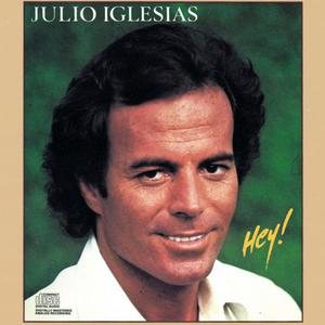 收聽Julio Iglesias的Hey歌詞歌曲