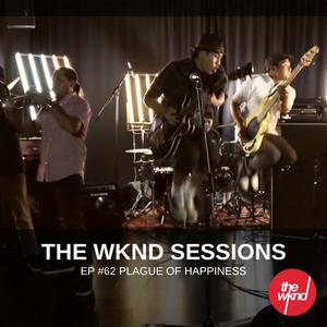 The Wknd Sessions Ep. 62: Plague Of Happiness dari Plague Of Happiness