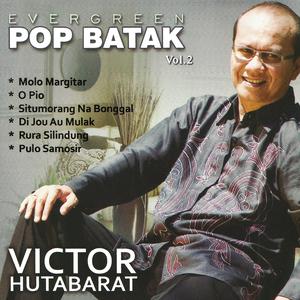 Album Evergreen Pop Batak - Victor Hutabarat, Vol. 2 oleh Victor Hutabarat