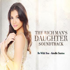 Listen to Be with You (From "The Rich Man's Daughter") song with lyrics from Aicelle Santos