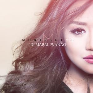 收聽Morissette的Di Mapaliwanag歌詞歌曲