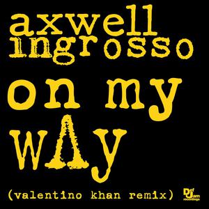 ดาวน์โหลดและฟังเพลง On My Way (Valentino Khan Remix) พร้อมเนื้อเพลงจาก Axwell Λ Ingrosso