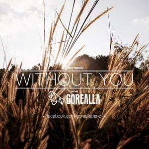 ดาวน์โหลดและฟังเพลง Without You พร้อมเนื้อเพลงจาก Gorealla
