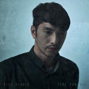 Listen to Time for You song with lyrics from Rico Blanco