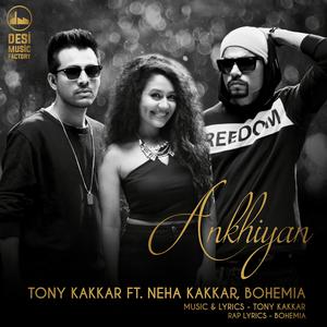 Listen to Ankhiyan song with lyrics from Tony Kakkar