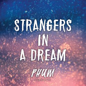 收聽Phum Viphurit的Strangers in a Dream歌詞歌曲