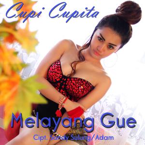 Dengarkan Melayang Gue lagu dari Cupi Cupita dengan lirik