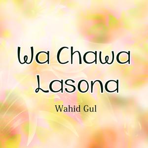 Listen to Wa Chawa Lasona song with lyrics from Wahid Gul