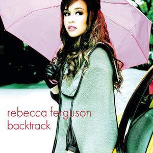 收聽Rebecca Ferguson的Backtrack歌詞歌曲