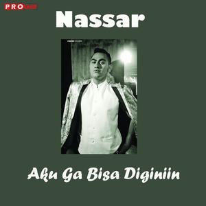 Dengarkan Aku Ga Bisa Diginiin lagu dari Nassar dengan lirik